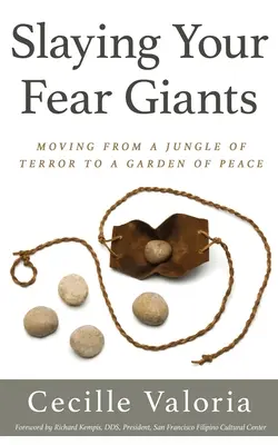 Töte deine Angst-Riesen: Vom Dschungel des Schreckens zum Garten des Friedens - Slaying Your Fear Giants: Moving from a Jungle of Terror to a Garden of Peace