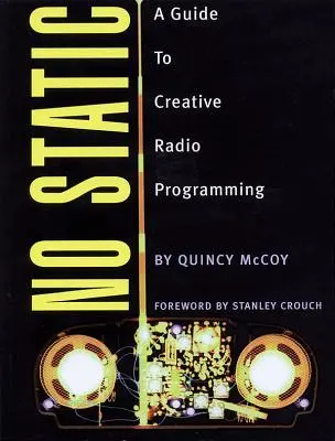 Keine Statik: Ein Leitfaden für kreative Radioprogramme - No Static: A Guide to Creative Radio Programming