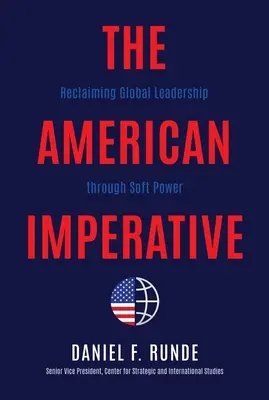 Der amerikanische Imperativ: Die Rückgewinnung der globalen Führungsrolle durch Soft Power - The American Imperative: Reclaiming Global Leadership Through Soft Power