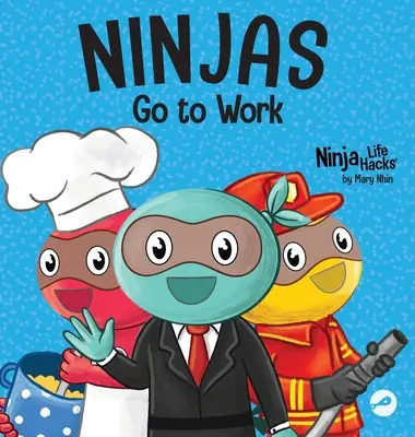 Ninjas gehen zur Arbeit: Ein gereimtes Kinderbuch für den Karrieretag - Ninjas Go to Work: A Rhyming Children's Book for Career Day