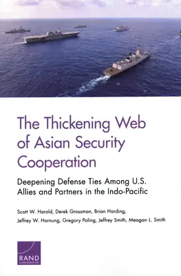 Das dichte Netz der asiatischen Sicherheitskooperation: Vertiefung der Verteidigungsbeziehungen zwischen den Verbündeten und Partnern der USA im indopazifischen Raum - The Thickening Web of Asian Security Cooperation: Deepening Defense Ties Among U.S. Allies and Partners in the Indo-Pacific