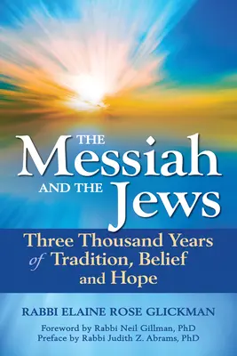 Der Messias und die Juden: Dreitausend Jahre Tradition, Glaube und Hoffnung - The Messiah and the Jews: Three Thousand Years of Tradition, Belief and Hope