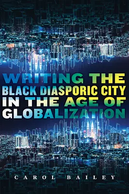 Die schwarze Diaspora-Stadt im Zeitalter der Globalisierung - Writing the Black Diasporic City in the Age of Globalization