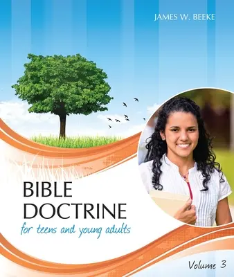 Bibellehre für Teenager und junge Erwachsene, Band 3 - Bible Doctrine for Teens and Young Adults, Volume 3