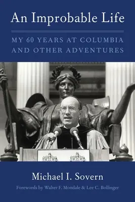 Ein unwahrscheinliches Leben: Meine sechzig Jahre an der Columbia und andere Abenteuer - An Improbable Life: My Sixty Years at Columbia and Other Adventures