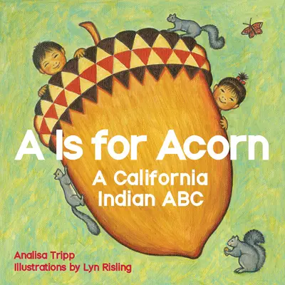 A steht für Acorn: Ein kalifornisches Indianer-ABC - A is for Acorn: A California Indian ABC