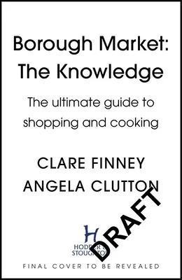 Borough Market: Das Wissen: Der ultimative Leitfaden zum Einkaufen und Kochen - Borough Market: The Knowledge: The Ultimate Guide to Shopping and Cooking