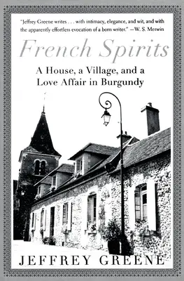 Französische Geister: Ein Haus, ein Dorf und eine Liebesaffäre in Burgund - French Spirits: A House, a Village, and a Love Affair in Burgundy