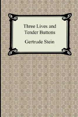 Drei Leben und zarte Knöpfe - Three Lives and Tender Buttons