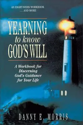 Sehnsucht, Gottes Willen zu erkennen: Ein Arbeitsbuch zum Erkennen von Gottes Führung für Ihr Leben - Yearning to Know God's Will: A Workbook for Discerning God's Guidance for Your Life