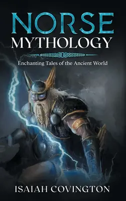 Nordische Mythologie: Bezaubernde Geschichten aus der antiken Welt - Norse Mythology: Enchanting Tales of the Ancient World