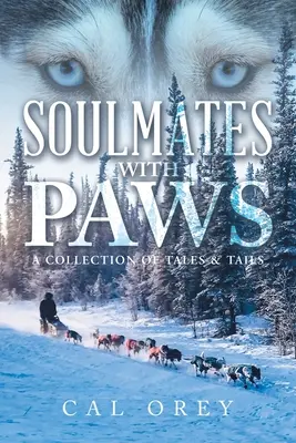 Seelenverwandte mit Pfoten: Eine Sammlung von Geschichten und Schwänzen - Soulmates with Paws: A Collection of Tales & Tails