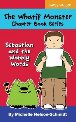 Die Whatif-Monster-Kapitel-Buchreihe: Sebastian und die wackeligen Wörter - The Whatif Monster Chapter Book Series: Sebastian and the Wobbly Words