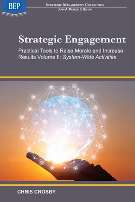 Strategisches Engagement: Praktische Werkzeuge zur Verbesserung der Moral und zur Steigerung der Ergebnisse: Band II Systemübergreifende Aktivitäten - Strategic Engagement: Practical Tools to Raise Morale and Increase Results: Volume II System-Wide Activities