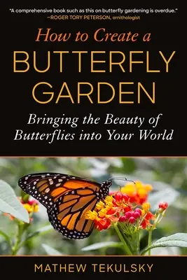 Wie man einen Schmetterlingsgarten anlegt: Bringen Sie die Schönheit der Schmetterlinge in Ihre Welt - How to Create a Butterfly Garden: Bringing the Beauty of Butterflies Into Your World