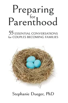 Vorbereitung auf die Elternschaft: 55 wichtige Gespräche für Paare, die eine Familie gründen - Preparing for Parenthood: 55 Essential Conversations for Couples Becoming Families