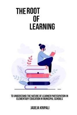 Zum Verständnis der Art der Beteiligung der Lernenden an der Grundschulbildung in städtischen Schulen - To understand the nature of learner participation in elementary education in municipal schools