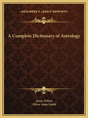 Ein komplettes Wörterbuch der Astrologie - A Complete Dictionary of Astrology