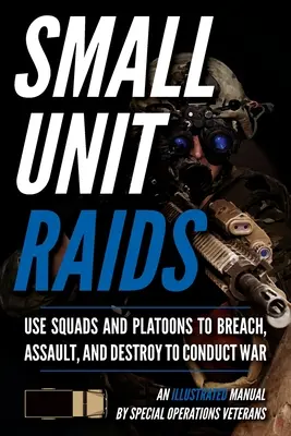 Small Unit Raids: Ein illustriertes Handbuch - Small Unit Raids: An Illustrated Manual