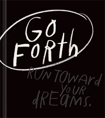 Vorwärts gehen: Ein inspirierendes Geschenkbuch, um an sich selbst zu glauben - Go Forth: An Inspirational Gift Book to Believe in Yourself