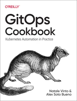 Gitops Kochbuch: Kubernetes-Automatisierung in der Praxis - Gitops Cookbook: Kubernetes Automation in Practice