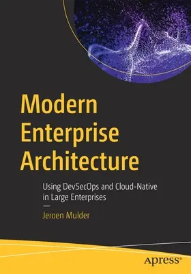 Moderne Unternehmensarchitektur: Einsatz von Devsecops und Cloud-Native in großen Unternehmen - Modern Enterprise Architecture: Using Devsecops and Cloud-Native in Large Enterprises