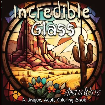 Unglaubliches Glas: Ein einzigartiges Malbuch für Erwachsene zum Stressabbau und für achtsame Kunstwerke - Incredible Glass: A Unique Adult Coloring Book for Stress Relief and Mindful Artwork