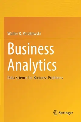 Geschäftsanalytik: Datenwissenschaft für Geschäftsprobleme - Business Analytics: Data Science for Business Problems