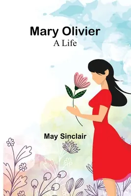 Mary Olivier: ein Leben - Mary Olivier: a Life