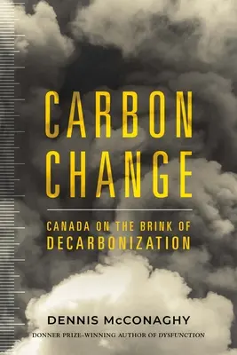 Kohlenstoffwandel: Kanada an der Schwelle zur Dekarbonisierung - Carbon Change: Canada on the Brink of Decarbonization