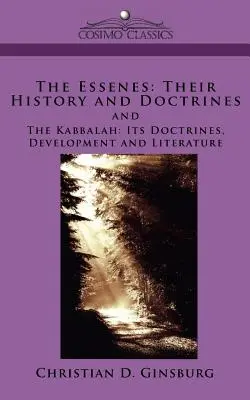 Die Essener: Ihre Geschichte und Lehren und die Kabbala: Ihre Lehren, Entwicklung und Literatur - The Essenes: Their History and Doctrines and the Kabbalah: Its Doctrines, Development and Literature