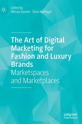 Die Kunst des digitalen Marketings für Mode- und Luxusmarken: Markträume und Marktplätze - The Art of Digital Marketing for Fashion and Luxury Brands: Marketspaces and Marketplaces