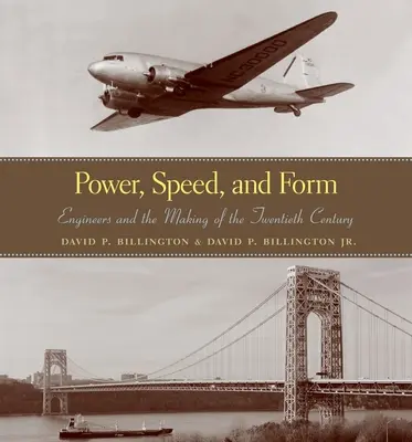 Kraft, Geschwindigkeit und Form: Ingenieure und die Entstehung des zwanzigsten Jahrhunderts - Power, Speed, and Form: Engineers and the Making of the Twentieth Century