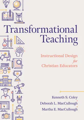 Transformatorische Lehre: Unterrichtsgestaltung für christliche Pädagogen - Transformational Teaching: Instructional Design for Christian Educators