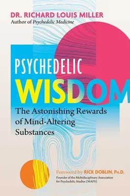 Psychedelische Weisheit: Die erstaunlichen Vorzüge bewusstseinsverändernder Substanzen - Psychedelic Wisdom: The Astonishing Rewards of Mind-Altering Substances