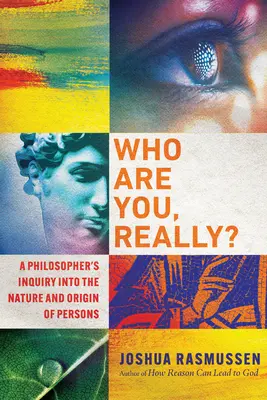 Wer bist du wirklich? Die Untersuchung eines Philosophen über die Natur und den Ursprung der Menschen - Who Are You, Really?: A Philosopher's Inquiry Into the Nature and Origin of Persons