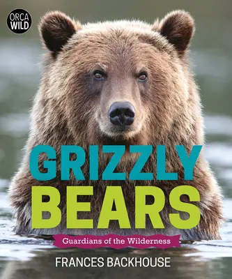 Grizzlybären: Wächter der Wildnis - Grizzly Bears: Guardians of the Wilderness