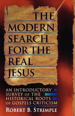 Die moderne Suche nach dem wahren Jesus: Ein einführender Überblick über die historischen Wurzeln der Evangelienkritik - The Modern Search for the Real Jesus: An Introductory Survey of the Historical Roots of Gospel Criticism