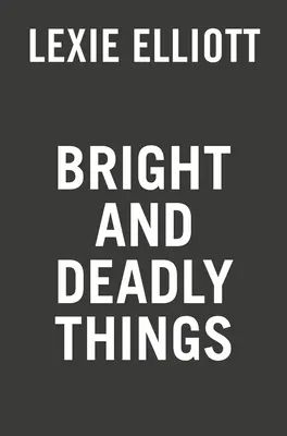 Helle und tödliche Dinge - Bright and Deadly Things