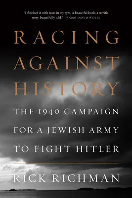 Wettlauf gegen die Geschichte: Die Kampagne für eine jüdische Armee im Kampf gegen Hitler 1940 - Racing Against History: The 1940 Campaign for a Jewish Army to Fight Hitler