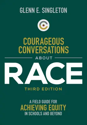 Mutige Gespräche über Ethnie: Ein Leitfaden für mehr Gerechtigkeit in Schulen und darüber hinaus - Courageous Conversations about Race: A Field Guide for Achieving Equity in Schools and Beyond