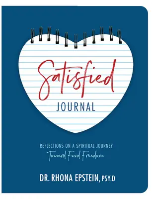 Satisfied Journal: Überlegungen zu einer spirituellen Reise in die Ernährungsfreiheit - Satisfied Journal: Reflections on a Spiritual Journey Towards Food Freedom