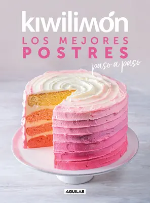 Kiwilimn. Los Mejores Postres Paso a Paso / Kiwilimon: Desserts