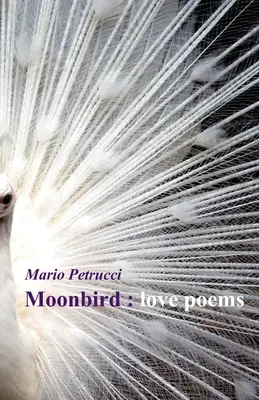 Moonbird: Liebesgedichte - Moonbird: love poems