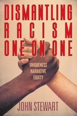 Rassismus abbauen - eins zu eins: Einzigartigkeit - Erzählung - Gerechtigkeit - Dismantling Racism One On One: Uniqueness Narrative Equity