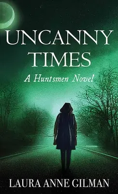 Unheimliche Zeiten: Ein Huntsmen-Roman - Uncanny Times: A Huntsmen Novel