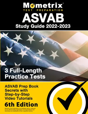 ASVAB Study Guide 2022-2023 - ASVAB Prep Book Secrets, 3 Übungstests in voller Länge, Schritt-für-Schritt-Video-Tutorials: [6. Auflage] - ASVAB Study Guide 2022-2023 - ASVAB Prep Book Secrets, 3 Full-Length Practice Tests, Step-By-Step Video Tutorials: [6th Edition]