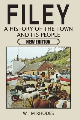 Filey Eine Geschichte der Stadt und ihrer Bewohner. Neue Ausgabe - Filey A History of the Town and its People. New Edition