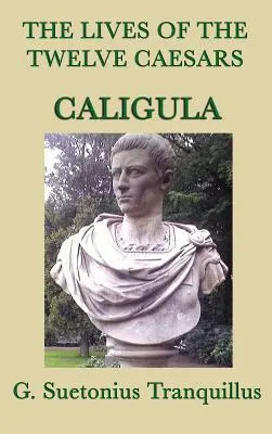 Das Leben der zwölf Cäsaren -Caligula- - The Lives of the Twelve Caesars -Caligula-