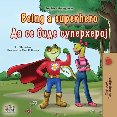 Being a Superhero (Englisch-Mazedonisch Zweisprachiges Kinderbuch) - Being a Superhero (English Macedonian Bilingual Children's Book)